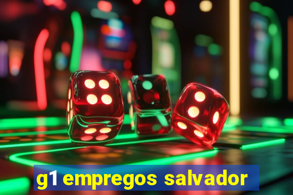 g1 empregos salvador